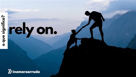 Rely on/upon Definition & Meaning .